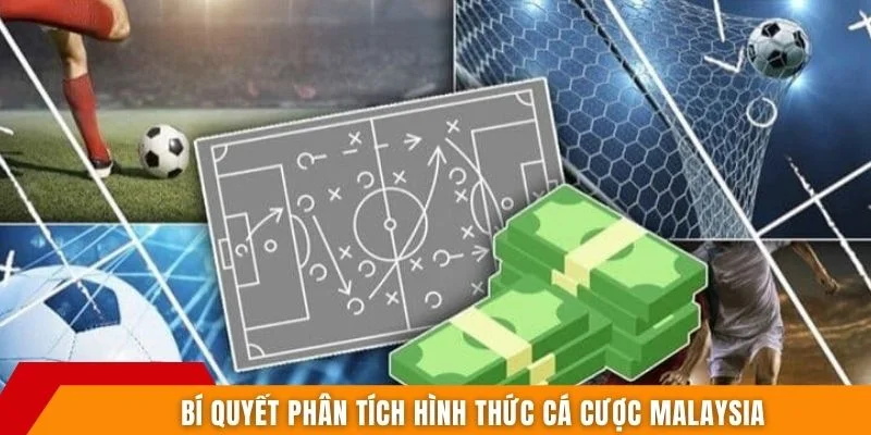 Bí quyết phân tích hình thức cá cược Malaysia
