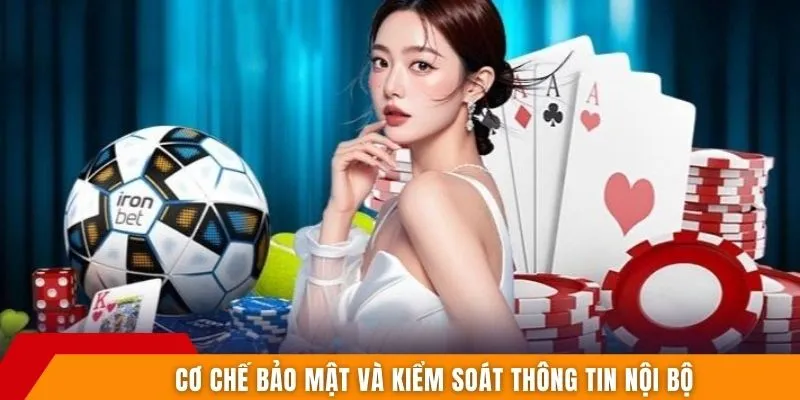 Cơ chế bảo mật và kiểm soát thông tin nội bộ