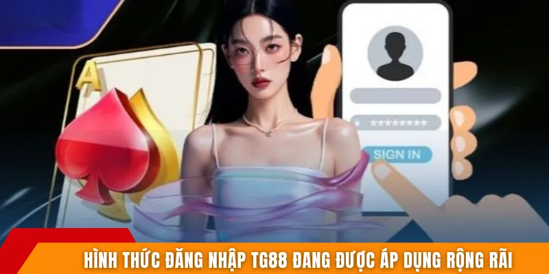 Hình thức đăng nhập TG88 đang được áp dụng rộng rãi
